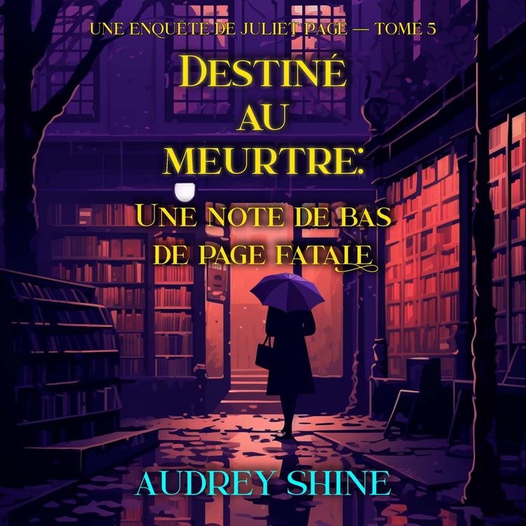 Produktbild: Destin&eacute; au meurtre : Une note de bas de page fatale (Une enqu&ecirc;te de Juliet Page &mdash;&nbsp;tome 5)