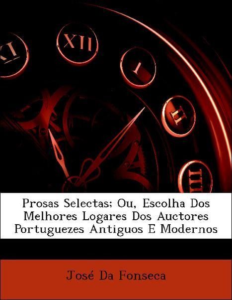 Produktbild: Da Fonseca, J: Prosas Selectas; Ou, Escolha Dos Melhores Log