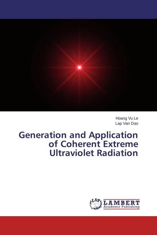 Produktbild: Generation and Application of Coherent Extreme Ultraviolet Radiation