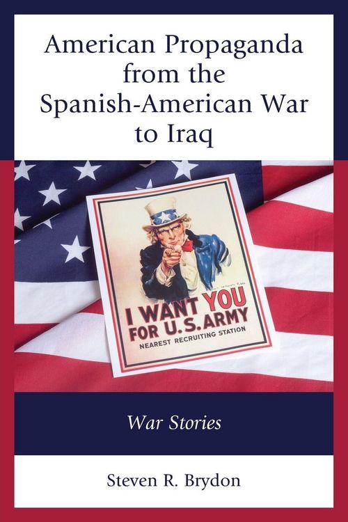 Produktbild: American Propaganda from the Spanish-American War to Iraq