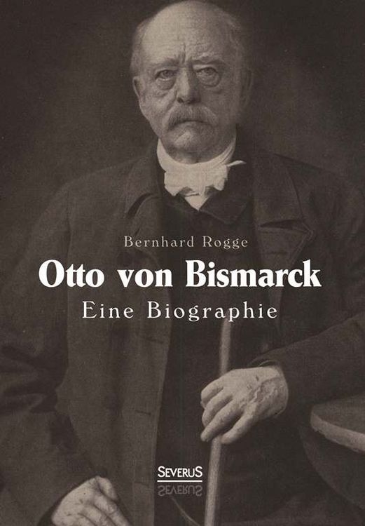 Produktbild: Otto von Bismarck. Eine Biographie