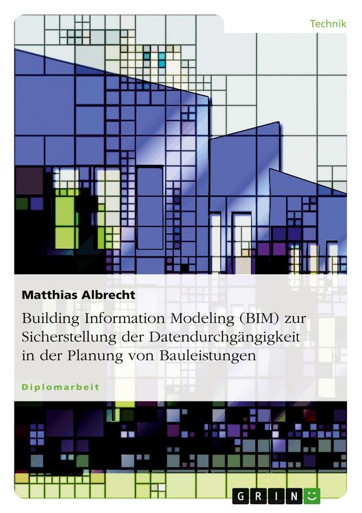 Produktbild: Building Information Modeling (BIM) zur Sicherstellung der Datendurchg&auml;ngigkeit in der Planung von Bauleistungen
