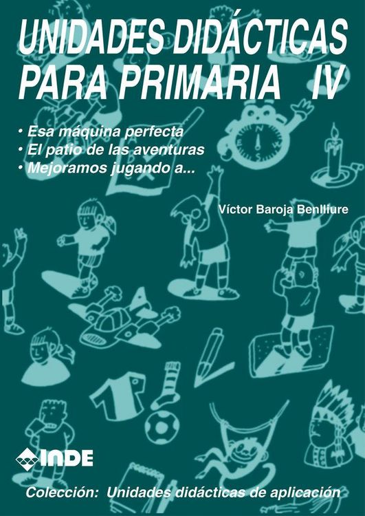 Produktbild: Unidades did&aacute;cticas para primaria IV : Esa m&aacute;quina perfecta ; El patio de las aventuras ; Mejoramos jugando a--