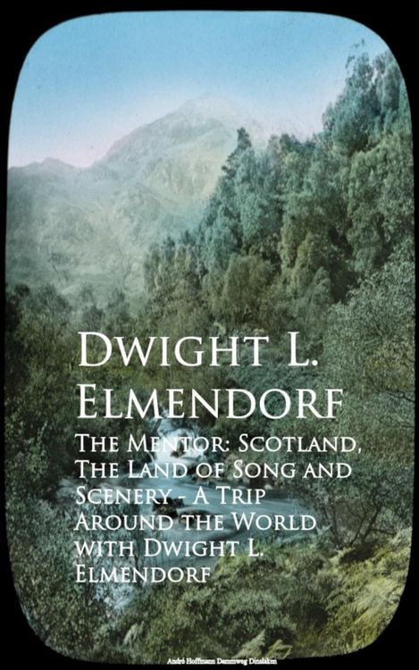 Produktbild: The Mentor: Scotland, The Land of Song and Scenerld with Dwight L. Elmendorf