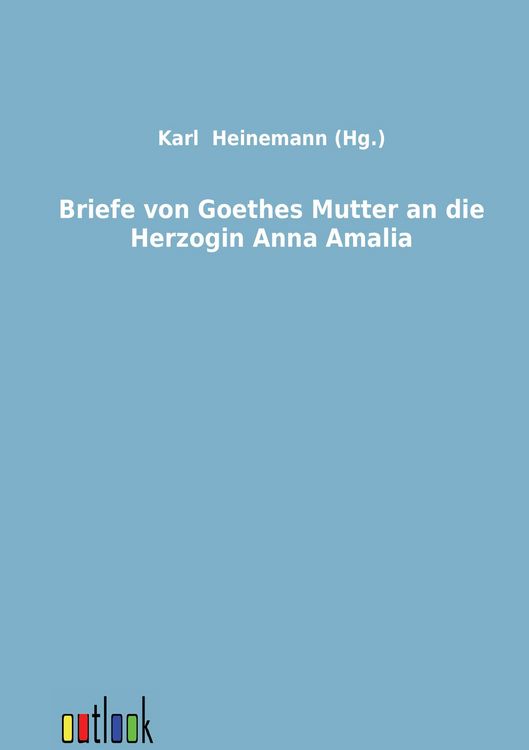 Produktbild: Briefe von Goethes Mutter an die Herzogin Anna Amalia
