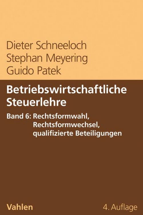 Produktbild: Betriebswirtschaftliche Steuerlehre Band 6: Rechtsformwahl, Rechtsformwechsel, qualifizierte Beteiligungen