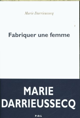 Produktbild: Darrieussecq, M: Fabriquer une femme