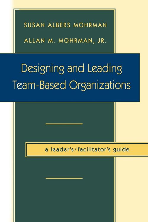 Produktbild: Designing and Leading Team-Based Organizations, a Leader's/Facilitator's Guide (TM)