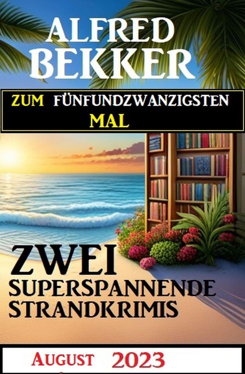 Produktbild: Zum f&uuml;nfundzwanzigsten Mal zwei superspannende Strandkrimis August 2023