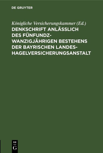 Produktbild: Denkschrift anl&auml;sslich des f&uuml;nfundzwanzigj&auml;hrigen Bestehens der Bayrischen Landes-Hagelversicherungsanstalt