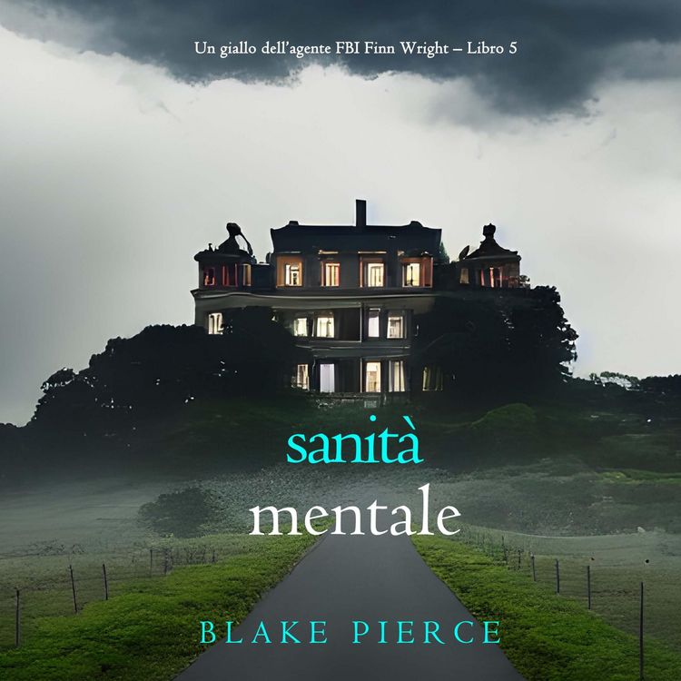 Produktbild: Sanit&agrave; Mentale (Un giallo dell'agente FBI Finn Wright &ndash; Libro 5)