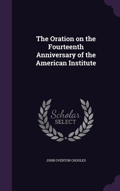 Produktbild: The Oration on the Fourteenth Anniversary of the American Institute