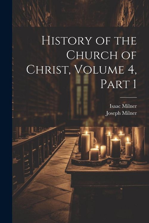 Produktbild: History of the Church of Christ, Volume 4, part 1