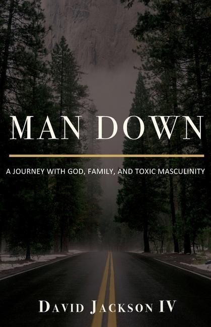 Produktbild: Man Down: A Journey with God, Family, and Toxic Masculinity