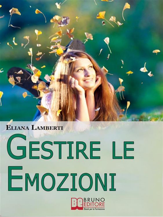 Produktbild: Gestire le emozioni. Come Sfruttare il Potenziale Creativo delle Emozioni e Sviluppare l'Intelligenza Emotiva. (Ebook Italiano - Anteprima Gratis)