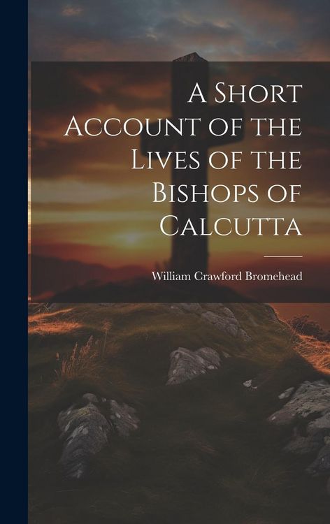 Produktbild: A Short Account of the Lives of the Bishops of Calcutta