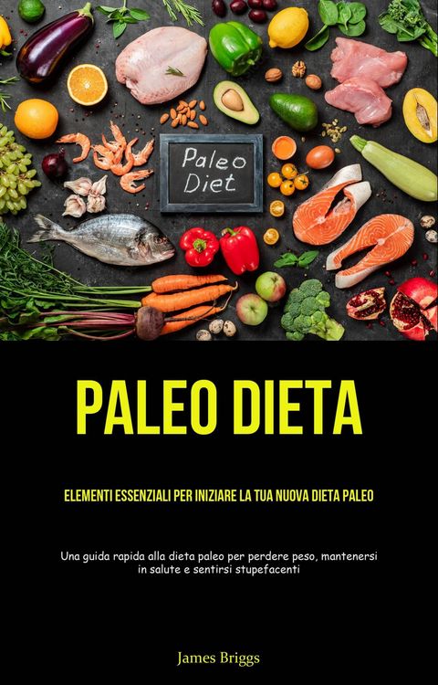 Produktbild: Paleo Dieta: Elementi essenziali per iniziare la tua nuova dieta Paleo