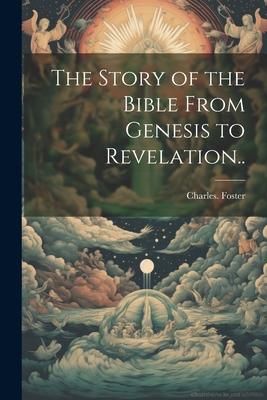 Produktbild: The Story of the Bible From Genesis to Revelation..