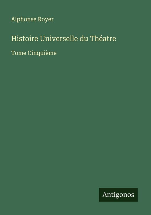 Produktbild: Histoire Universelle du Th&eacute;atre