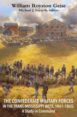 Produktbild: The Confederate Military Forces in the Trans-Mississippi West, 1861-1865