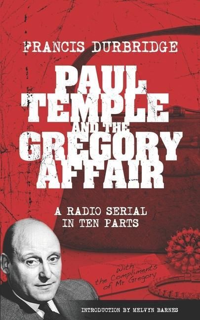 Produktbild: Paul Temple and the Gregory Affair (Scripts of the ten part radio serial)