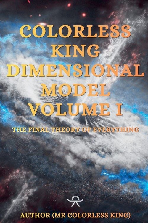 Produktbild: Colorless King Dimensional Model Volume I The Final Theory Of Everything