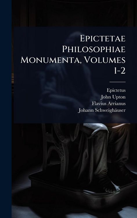 Produktbild: Epictetae Philosophiae Monumenta, Volumes 1-2