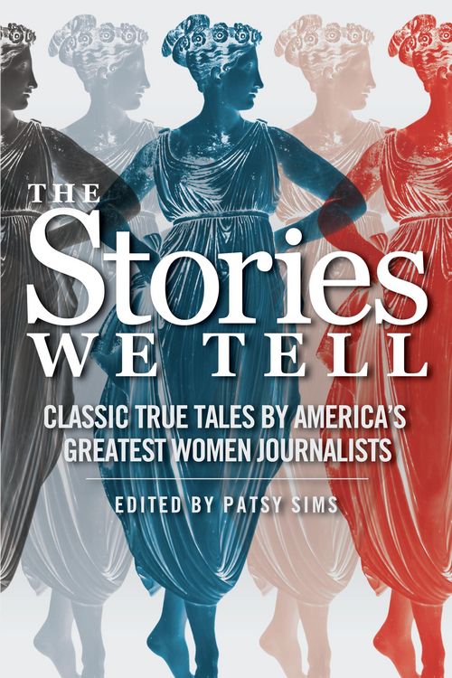 Produktbild: The Stories We Tell: Classic True Tales by America's Greatest Women Journalists