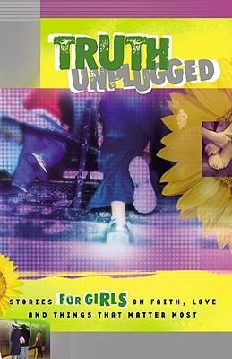 Produktbild: Truth Unplugged for Girls: Stories for Teens on Faith, Love, and Things That Matter Most