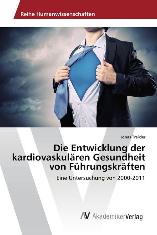 Produktbild: Die Entwicklung der kardiovaskul&auml;ren Gesundheit von F&uuml;hrungskr&auml;ften