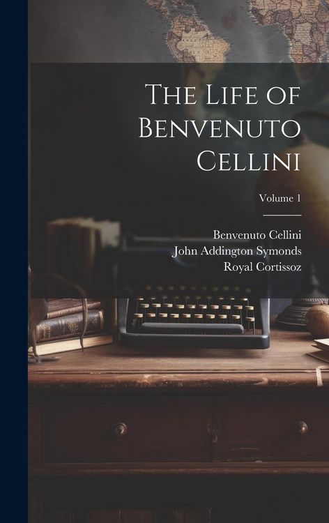Produktbild: The Life of Benvenuto Cellini; Volume 1