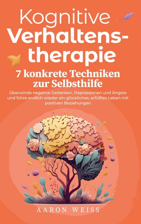 Produktbild: Kognitive Verhaltenstherapie - 7 konkrete Techniken zur Selbsthilfe: