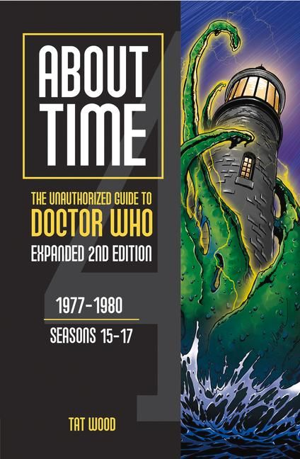 Produktbild: About Time 4: The Unauthorized Guide to Doctor Who (Seasons 15 to 17) [Second Edition]