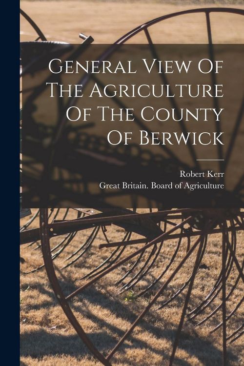 Produktbild: General View Of The Agriculture Of The County Of Berwick