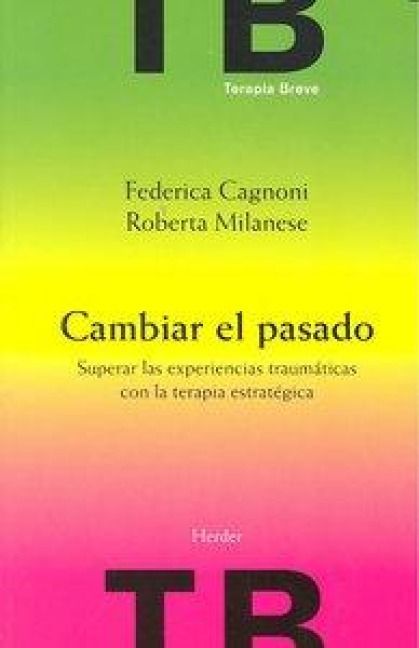 Produktbild: Cambiar el pasado : superar las experiencias traum&aacute;ticas con la terapia estrat&eacute;gica