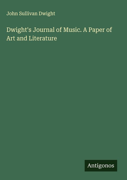 Produktbild: Dwight's Journal of Music. A Paper of Art and Literature