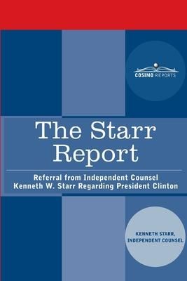 Produktbild: The Starr Report: Referral from Independent Counsel Kenneth W. Starr Regarding President Clinton