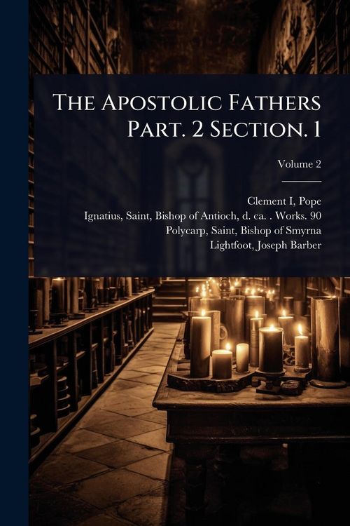 Produktbild: The Apostolic Fathers Part. 2 Section. 1