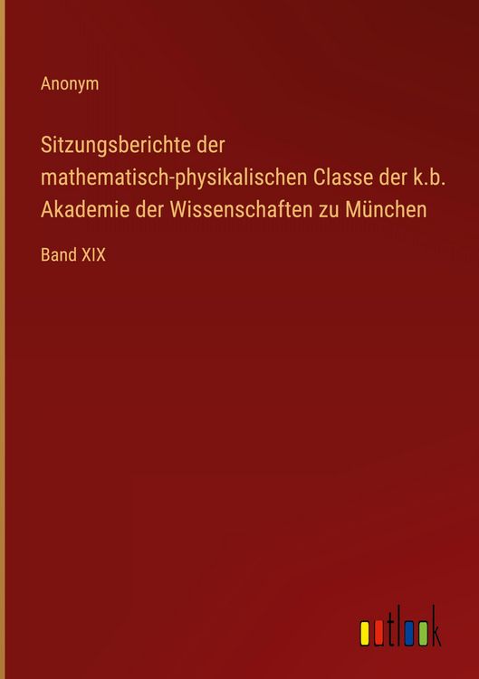 Produktbild: Sitzungsberichte der mathematisch-physikalischen Classe der k.b. Akademie der Wissenschaften zu M&uuml;nchen