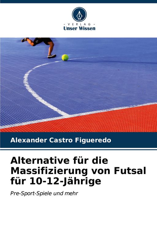 Produktbild: Alternative f&uuml;r die Massifizierung von Futsal f&uuml;r 10-12-J&auml;hrige