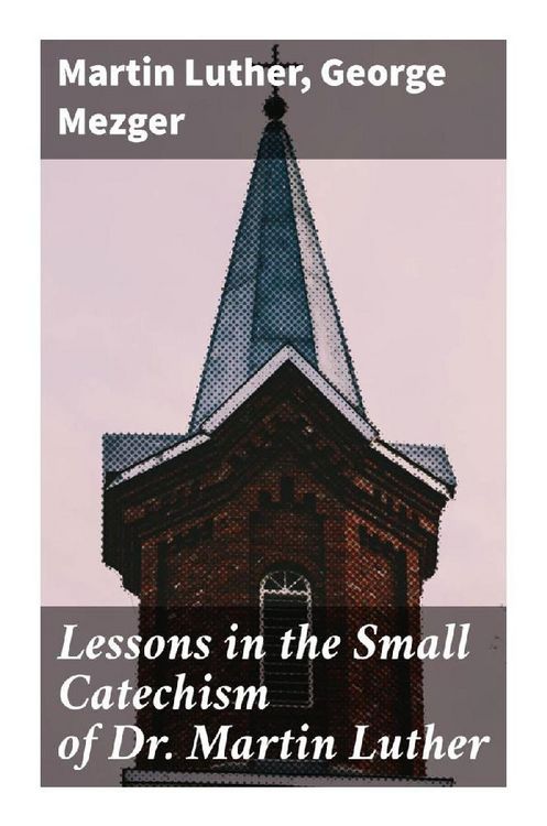 Produktbild: Lessons in the Small Catechism of Dr. Martin Luther