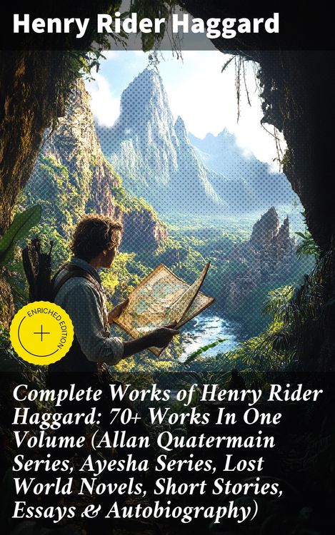 Produktbild: Complete Works of Henry Rider Haggard: 70+ Works In One Volume (Allan Quatermain Series, Ayesha Series, Lost World Novels, Short Stories, Essays & Aut