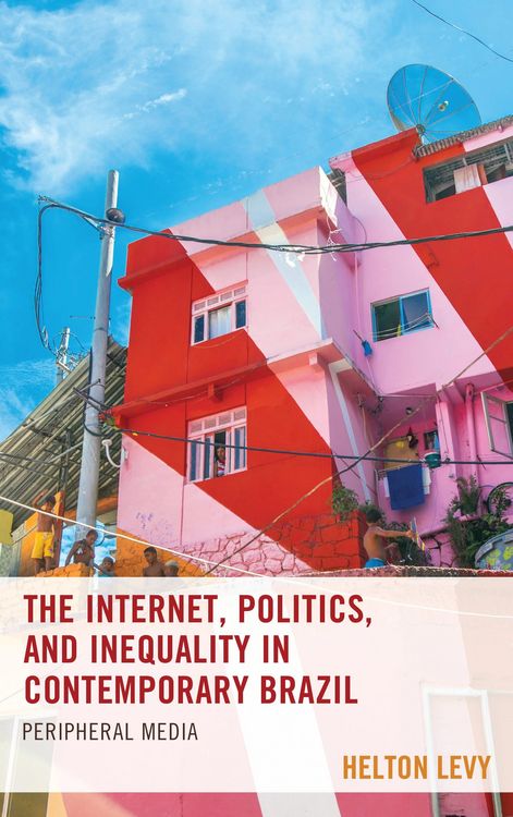 Produktbild: The Internet, Politics, and Inequality in Contemporary Brazil