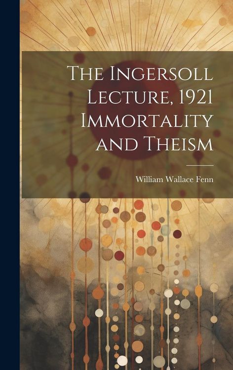 Produktbild: The Ingersoll Lecture, 1921 Immortality and Theism