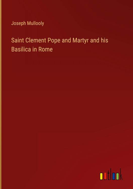 Produktbild: Saint Clement Pope and Martyr and his Basilica in Rome