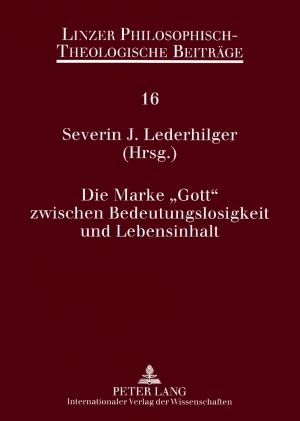 Produktbild: Die Marke &laquo;Gott&raquo; zwischen Bedeutungslosigkeit und Lebensinhalt