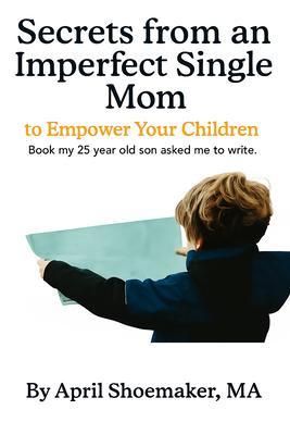 Produktbild: Secrets from an Imperfect Single Mom to Empower Your Children