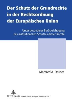 Produktbild: Der Schutz der Grundrechte in der Rechtsordnung der Europ&auml;ischen Union