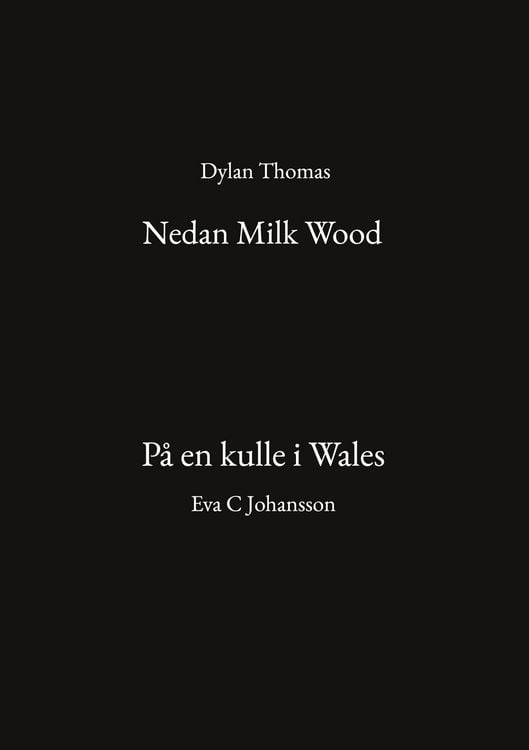Produktbild: Nedan Milk Wood och P&aring; en kulle i Wales