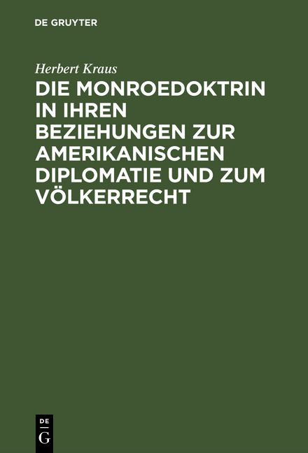 Produktbild: Die Monroedoktrin in ihren Beziehungen zur amerikanischen Diplomatie und zum V&ouml;lkerrecht